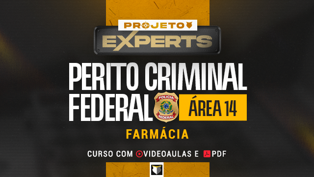 EXPERTS | Perito Criminal Federal - Área 14 (Farmácia)