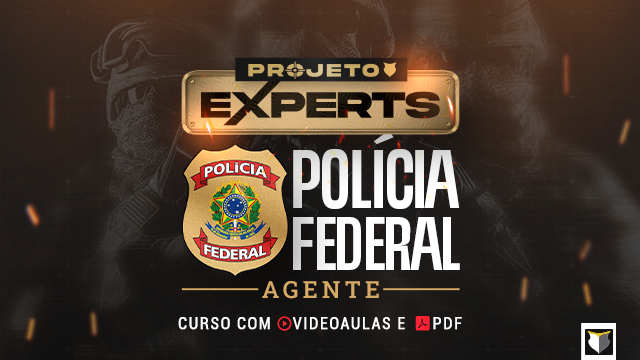 EXPERTS | Agente da Polícia Federal