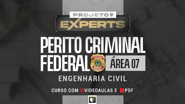 EXPERTS | Perito Criminal Federal - Área 07 (Engenharia Civil)