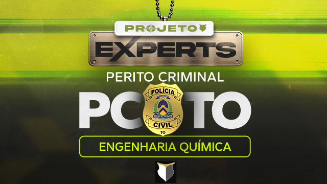 EXPERTS | Perito Criminal de TO - Engenharia Química